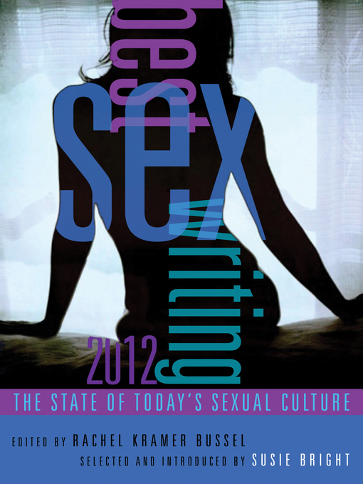 Title details for Best Sex Writing 2012 by Rachel Kramer Bussel - Available